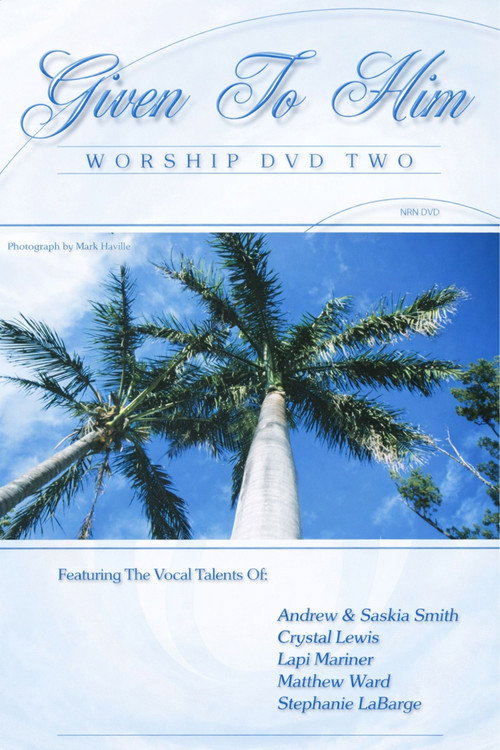 Movie poster for Given To Him: Worship DVD Two (2006)