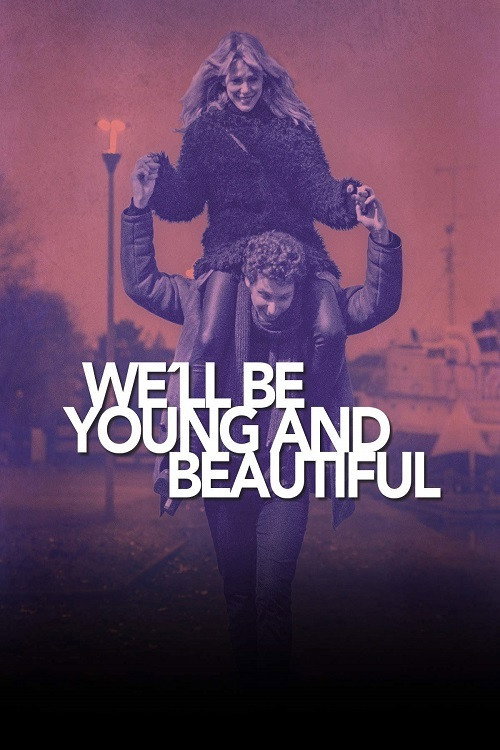 Movie poster for We'll Be Young and Beautiful (2018)