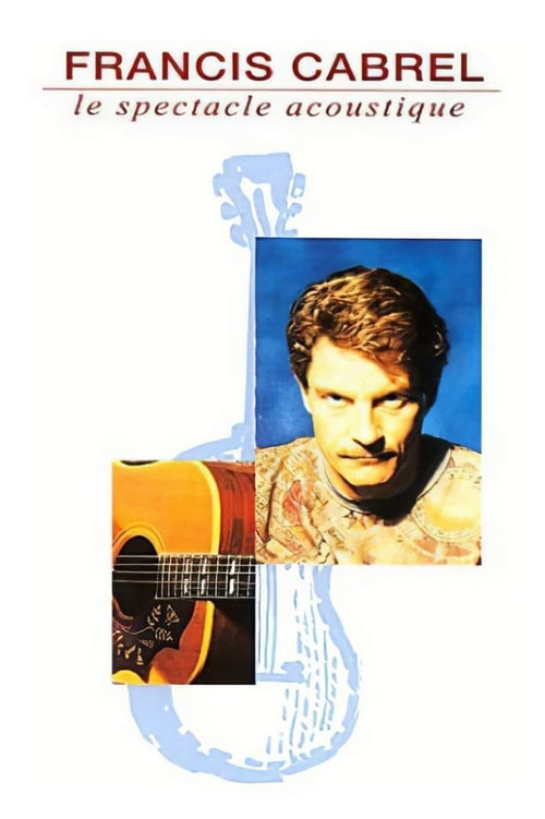 Movie poster for Francis Cabrel : Le Spectacle acoustique (1992)