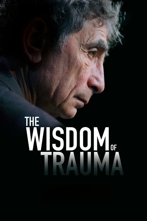 Movie poster for The Wisdom of Trauma (2021)