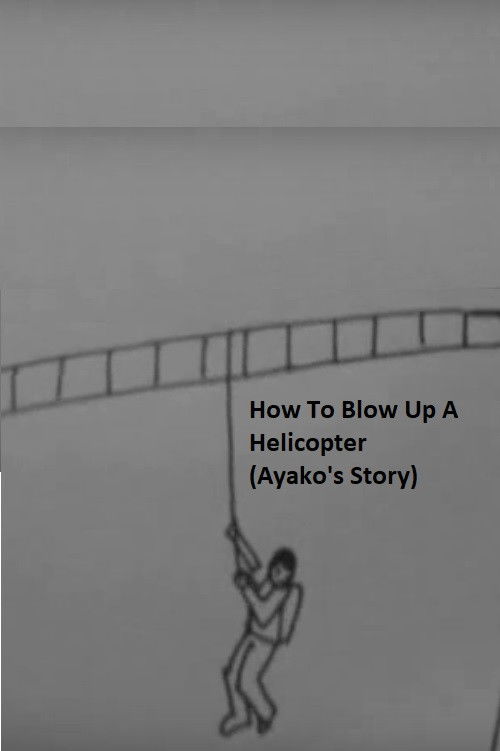 Movie poster for How to Blow Up a Helicopter (Ayako's Story) (2009)