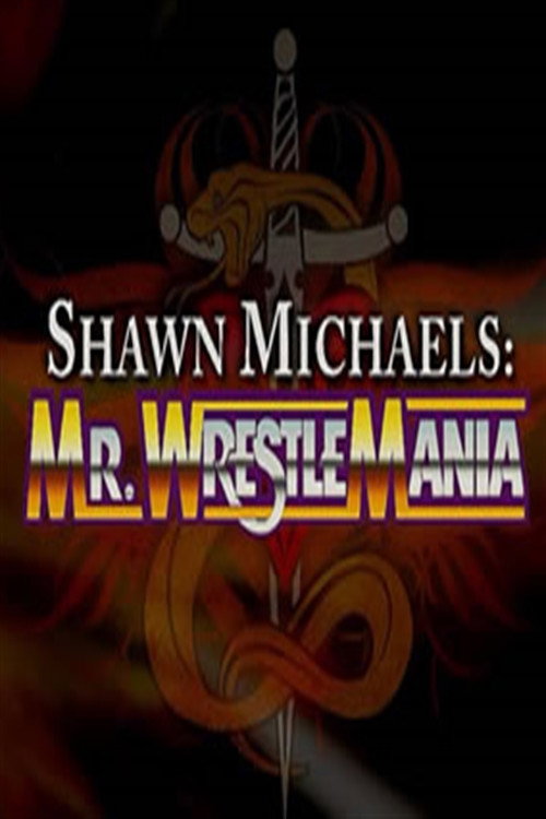 Movie poster for WWE Network Collection: Shawn Michaels - Mr. Wrestlemania (2017)