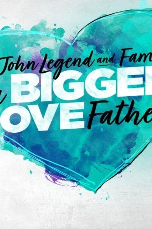 Movie poster for John Legend and Family: Bigger Love Father's Day (2020)