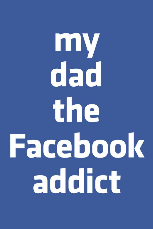 Movie poster for My Dad, the Facebook Addict (2019)