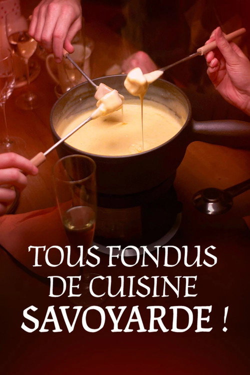 Movie poster for Tous fondus de cuisine savoyarde ! (2025)