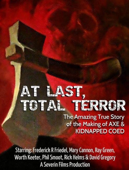 Movie poster for At Last... Total Terror! - The Incredible True Story of 'Axe' and 'Kidnapped Coed (2015)