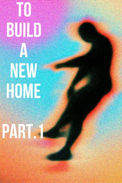 Movie poster for To Build a New Home - Volume 1 (2023)