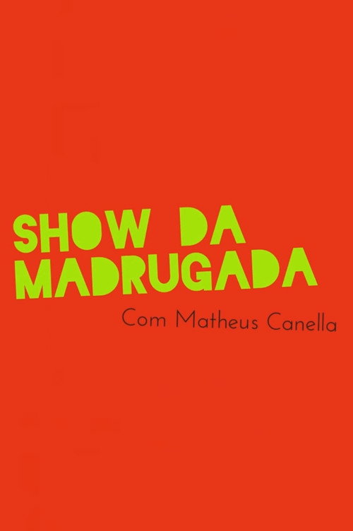 Series poster for Show da Madrugada (2013)