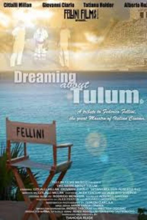 Movie poster for Dreaming About Tulum: A Tribute to Federico Fellini (2011)