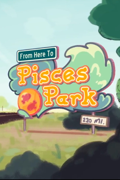 Movie poster for From Here to Pisces Park (2017)