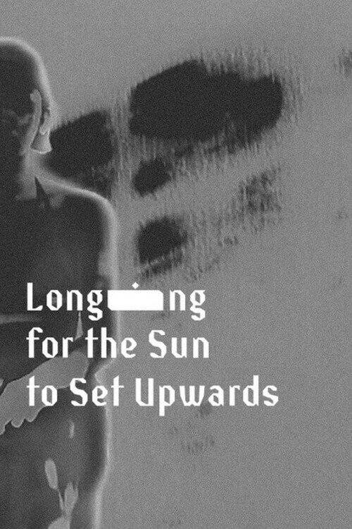 Movie poster for Longing for the Sun to Set Upwards (2023)