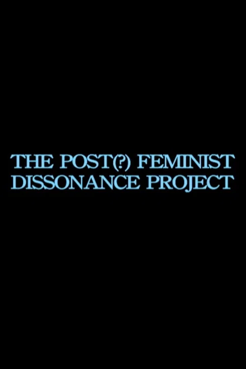 Movie poster for the post-feminist dissonance project (2013)