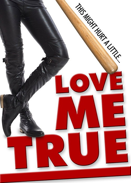 Movie poster for Love Me True (2015)