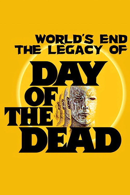 Movie poster for The World's End: The Legacy of 'Day of the Dead' (2013)