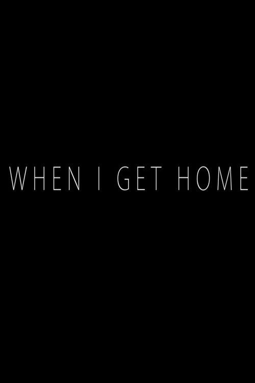 Movie poster for When I Get Home (2014)