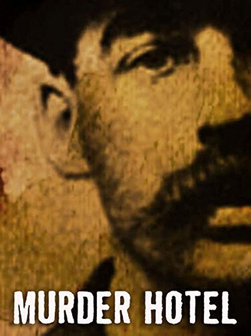 Movie poster for Murder Hotel: The Story of America's First Serial Killer (2005)
