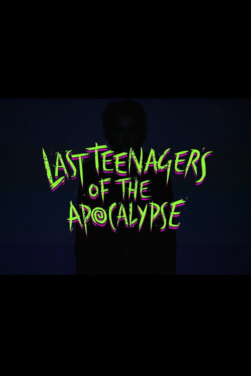 Movie poster for Last Teenagers of the Apocalypse (2016)
