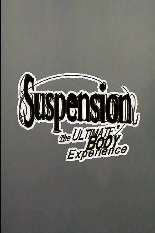 Movie poster for Suspension: The Ultimate Body Experience (1999)