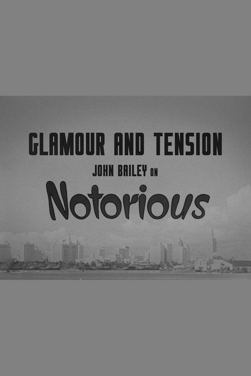 Movie poster for Glamour and Tension: John Bailey on Notorious (2019)
