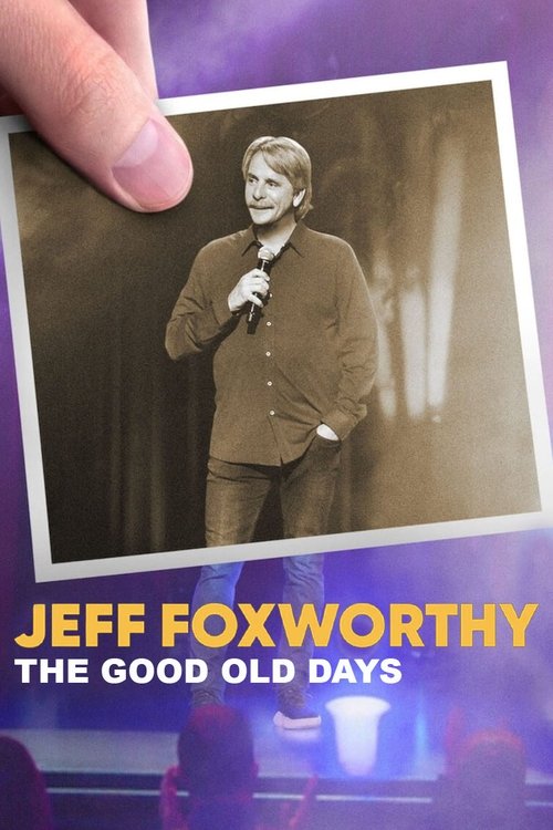 Movie poster for Jeff Foxworthy: The Good Old Days (2022)