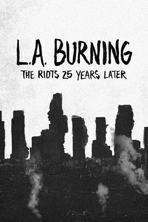Movie poster for L.A. Burning: The Riots 25 Years Later (2017)