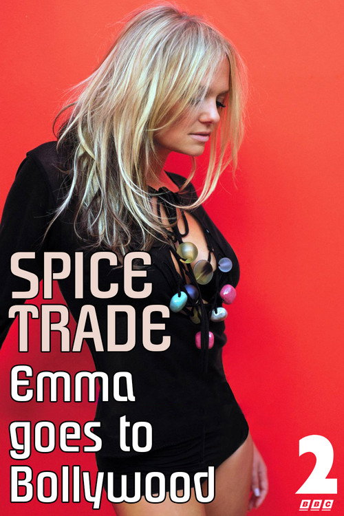 Movie poster for Spice Trade: Emma Goes to Bollywood (2005)