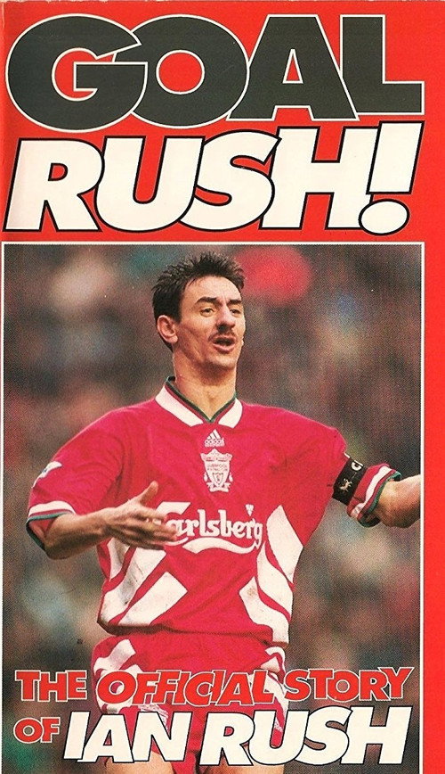 Movie poster for Goal Rush - The Official Story Of Ian Rush (1994)