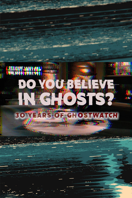 Movie poster for Do You Believe In Ghosts?: 30 Years of Ghostwatch (2022)