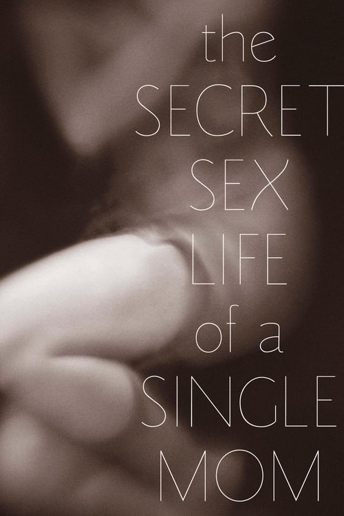 Movie poster for The Secret Sex Life of a Single Mom (2014)
