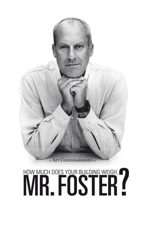 Movie poster for How Much Does Your Building Weigh, Mr Foster? (2010)