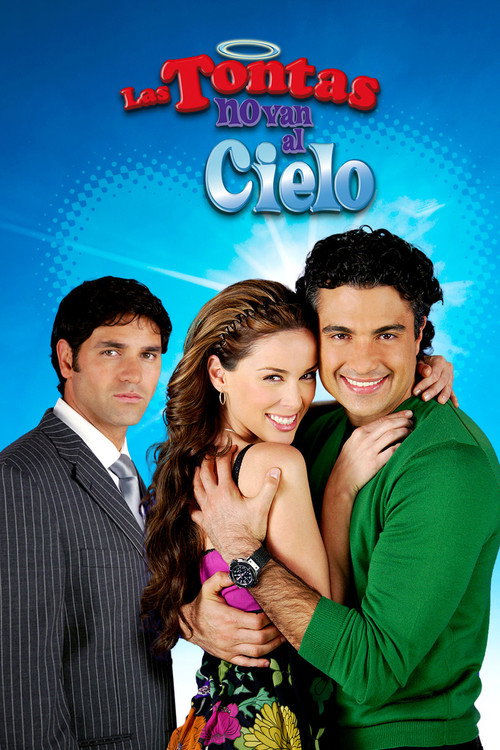 Series poster for Las Tontas No Van al Cielo (2008)