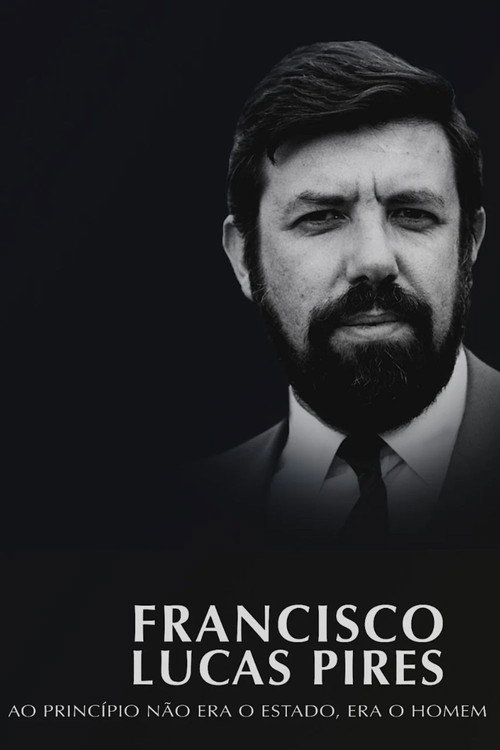 Movie poster for Francisco Lucas Pires - Ao Princípio Não Era o Estado, Era o Homem