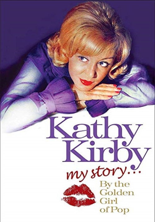 Movie poster for Kathy Kirby: My Story By The Golden Girl of Pop (2009)