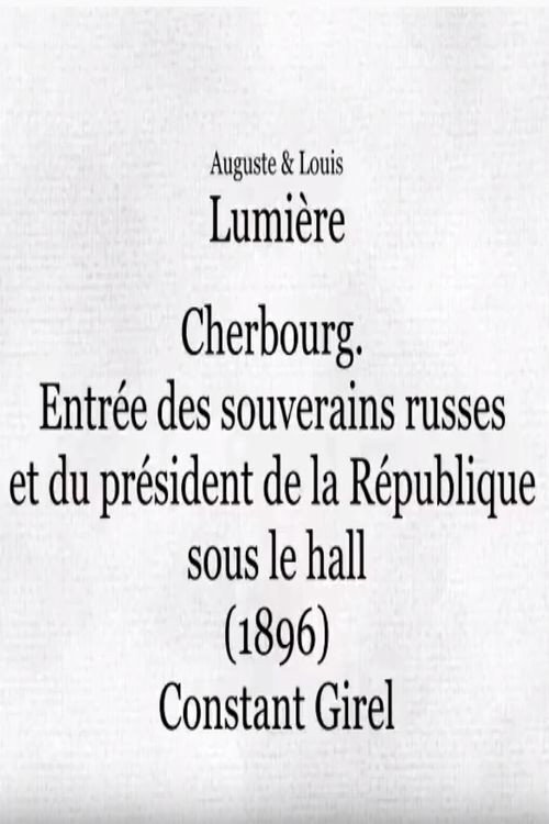 Movie poster for Cherbourg: Entrée des souverains russes et du président de la République sous le hall (1896)