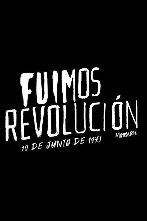 Fuimos Revolución. 10 de junio de 1971 poster
