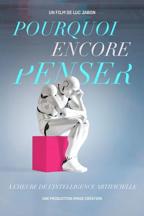 Movie poster for Pourquoi encore penser ? À l'heure de l'intelligence artificielle (2024)