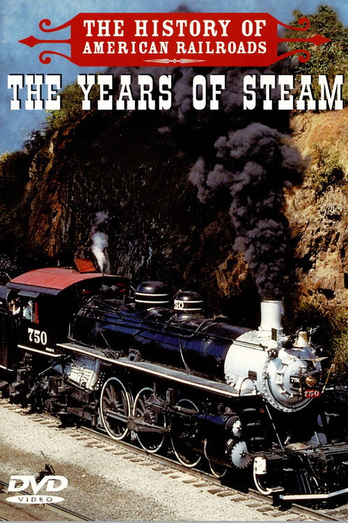 Movie poster for The History of American Railroads: The Years of Steam (2007)