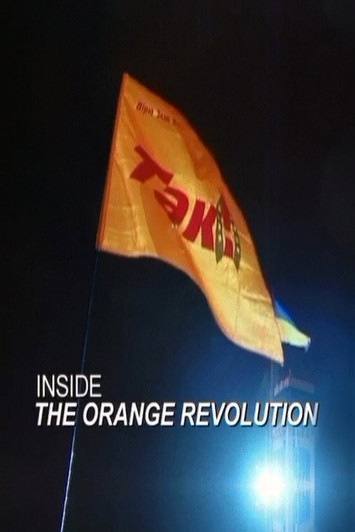 Movie poster for Inside the Orange Revolution (2005)