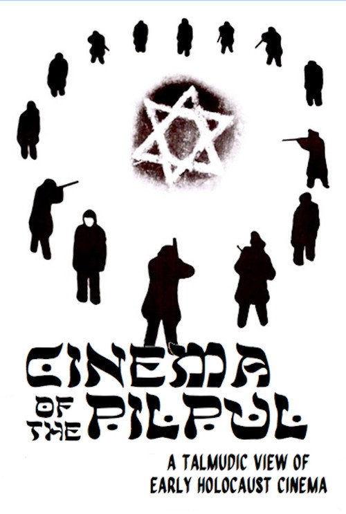 Movie poster for Cinema of the Pilpul: A Talmudic View of Early Holocaust Cinema (2023)