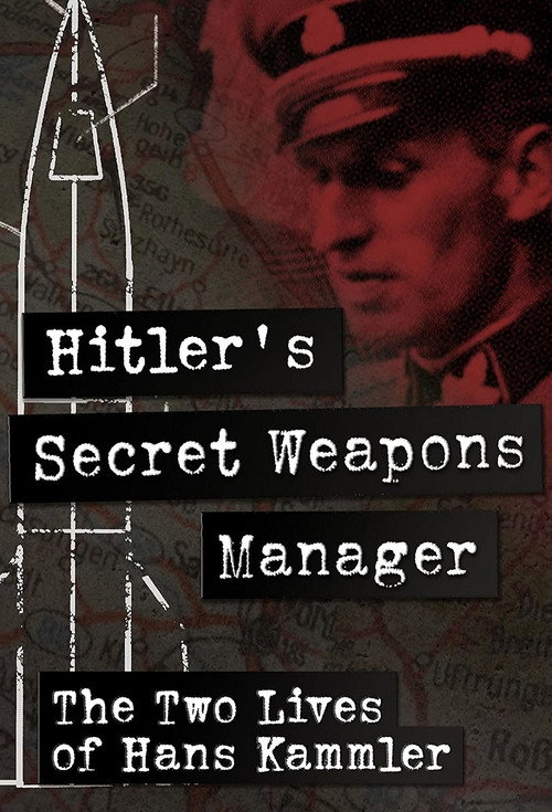 Movie poster for Hitler’s Secret Weapons Manager – The two Lives of Hans Kammler (2020)