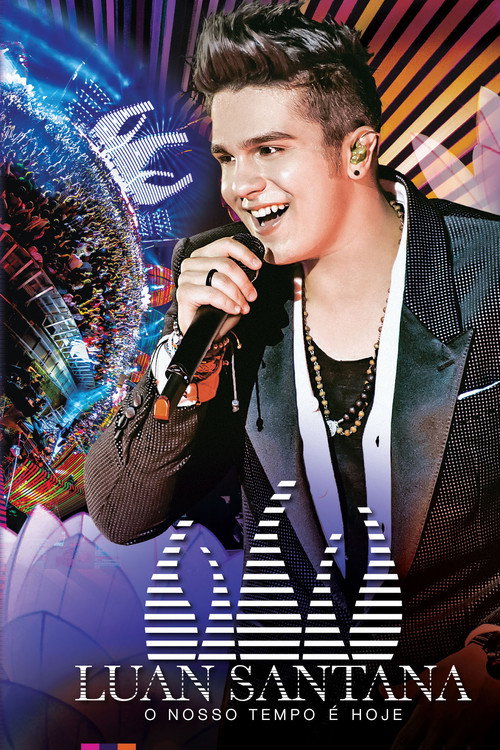 Movie poster for Luan Santana: O Nosso Tempo é Hoje (2013)