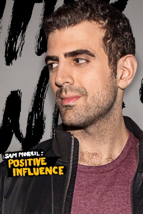 Movie poster for Sam Morril: Positive Influence (2018)