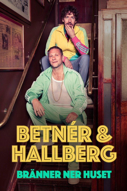 Movie poster for Hallberg och Betnér - Bränner ner huset (2025)