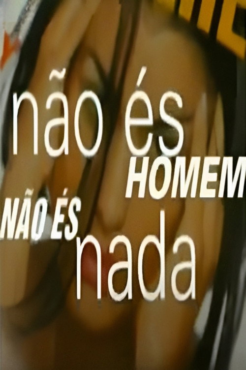 Não És Homem Não És Nada poster