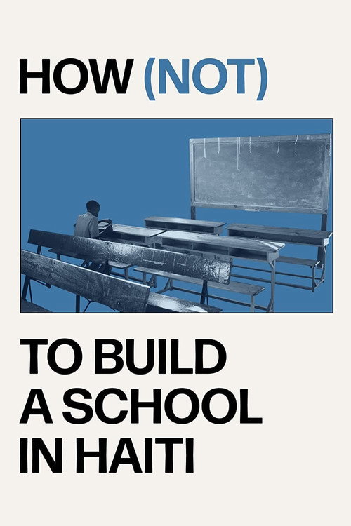 Movie poster for How (not) to Build a School in Haiti (2022)