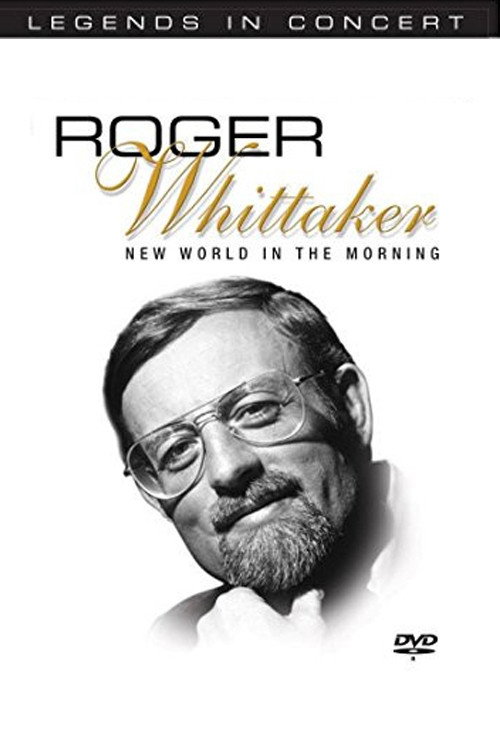 Movie poster for Legends in Concert - Roger Whittaker: New World in the Morning (2004)