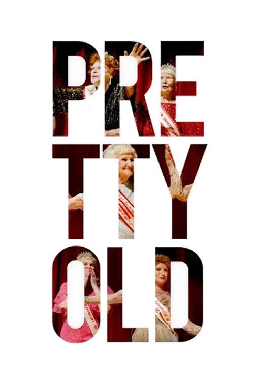 Movie poster for Pretty Old (2012)