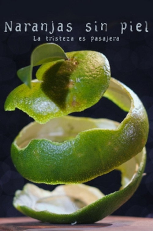Movie poster for Naranjas Sin Piel (2017)