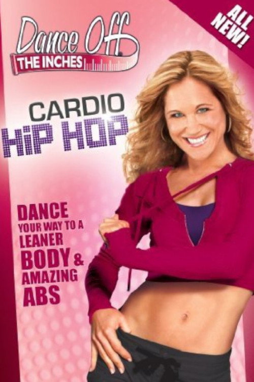 Movie poster for Dance Off The Inches: Cardio Hip Hop (2010)
