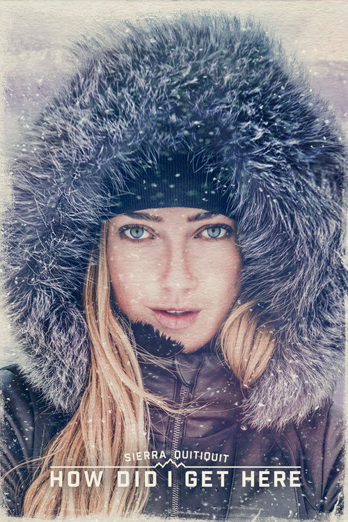 Movie poster for Sierra Quitiquit: How Did I Get Here (2015)